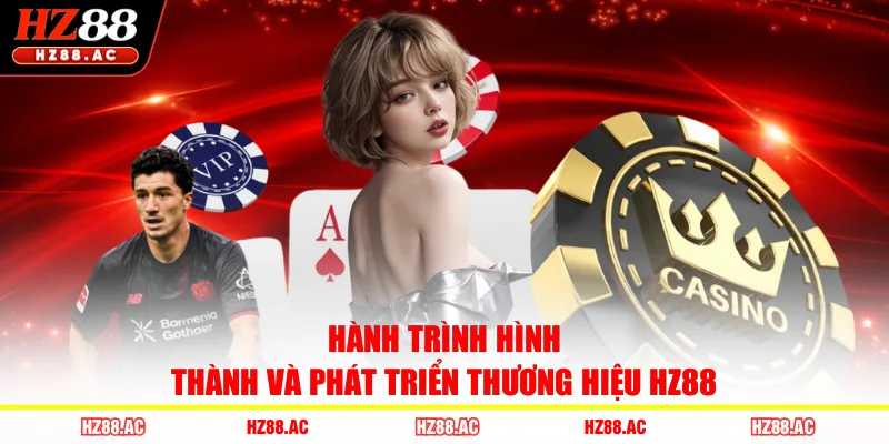 Hành trình hình thành và phát triển thương hiệu HZ88