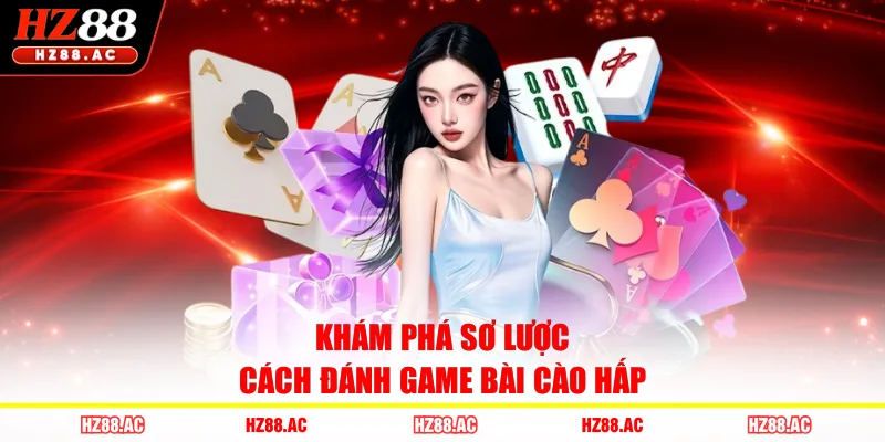 Khám phá sơ lược cách đánh game bài cào hấp